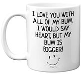 Funny Anniversary Mugs for Him - I Love You with All of My Bum Mug Cup - Funny Birthday Gifts for Boyfriend Gift Husband, Christmas Valentine's Day Boyfriend Gifts, 11oz Ceramic Mugs Dishwasher Safe