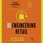 Reengineering Retail: The Future of Selling in a Post-Digital World