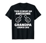 This is what an awesome grandpa looks like T-Shirt T-Shirt