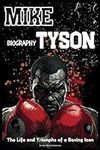 Mike Tyson Biography: The Life and 