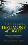 Testimony of Light: An Extraordinary Message of Life After Death