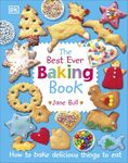 The Best Ever Baking Book: How to Bake Delicious Things to Eat (DK's Best Ever Cook Books)
