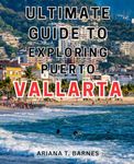 Ultimate Guide to Exploring Puerto 