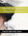 Bound by Feathers: A Romance Novel -- Truth within Fiction