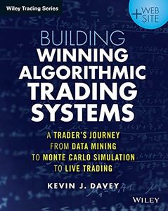 Building Winning Algorithmic Trading Systems: A Trader's Journey From Data Mining to Monte Carlo Simulation to Live Trading (Wiley Trading) (English Edition)