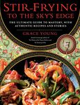 Stir-Frying to the Sky's Edge: The Ultimate Guide to Mastery, with Authentic Recipes and Stories