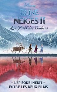 La Reine des Neiges 2 - La forêt des ombres - L'épisode inédit entre les deux films