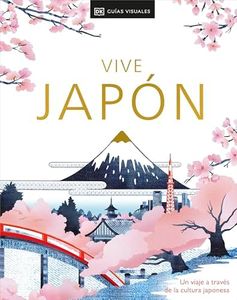 Vive Japón. Segunda edición: Un viaje a través de la cultura japonesa (Guías de viaje)
