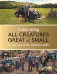 Celebrating All Creatures Great & Small: For the Love of the Yorkshire Dales