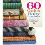 60 Quick Baby Blankets: Cute & Cuddly Knits in 220 Superwash® and 128 Superwash® from Cascade Yarns (60 Quick Knits Collection)