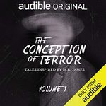 The Conception of Terror: Tales Inspired by M. R. James - Volume 1: An Audible Original Drama