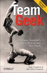 Team Geek: A Software Developer's Guide to Working Well with Others