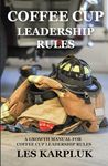 Coffee Cup Leadership Rules: A Growth Manual for Coffee Cup Leadership Rules