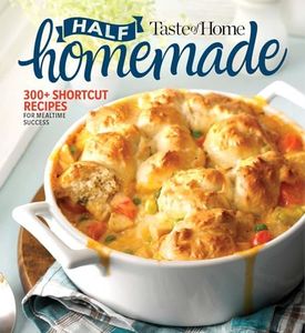 Taste of Home Half Homemade: 300+ Shortcut Recipes for Dinnertime Success! (Taste of Home Quick & Easy)