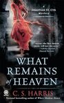 What Remains of Heaven: A Sebastian St. Cyr Mystery