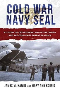 Cold War Navy SEAL: My Story of Che Guevara, War in the Congo, and the Communist Threat in Africa