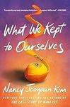 What We Kept to Ourselves: A Novel