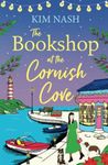 The Bookshop at the Cornish Cove: The BRAND NEW instalment in the romantic Cornish Cove series from Kim Nash for 2024