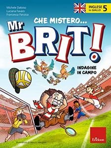 Inglese in giallo. Che mistero mr. Brit! Con QR Code. Indagine in campo (Vol. 5)