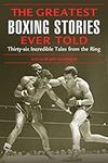 Greatest Boxing Stories Ever Told: 