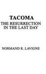 Tacoma: The Resurrection in the Last Day