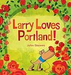 Larry Loves Portland!: A Larry Gets