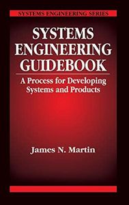 Systems Engineering Guidebook: A Process for Developing Systems and Products