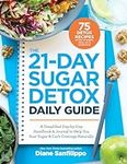 The 21-Day Sugar Detox Daily Guide: