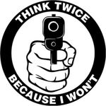 Think Twice I Won't Handgun Gun Firearm Car Truck Window Decor Decal Sticker - Die Cut Vinyl Decal for Windows, Cars, Trucks, Tool Boxes, laptops, MacBook - virtually Any Hard, Smooth Surface