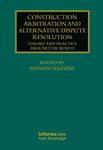 Construction Arbitration and Alternative Dispute Resolution: Theory and Practice around the World (Construction Practice Series)