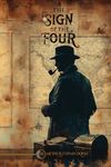 A Sign of the Four (Annotated): A Tale of Mystery, Treasure and betrayal. Featuring a newly penned biography of Arthur Conan Doyle.