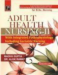 Adult Health Nursing - 2 (Medical Surgical Nursing - 2) With Integrated Pathophysiology (Including Geriatric Nursing) For B.Sc. Nursing Semester - Iv By Indian Nursing Council (Inc), 2021