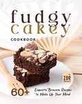 Fudgy or Cakey Cookbook: 60+ Exquisite Brownie Recipes to Make Up Your Mind