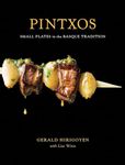 Pintxos: And Other Small Plates in the Basque Tradition: Small Plates in the Basque Tradition [A Cookbook]