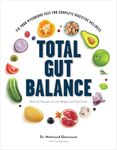 Total Gut Balance – Fix Your Mycobiome Fast for Complete Digestive Wellness With 50 Recipes to Lose Weight and Feel Great: The 24-Hours Jumpstart for Improved Digestion and Wellness