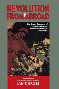 Revolution from Abroad: The Soviet Conquest of Poland's Western Ukraine and Western Belorussia - Expanded Edition