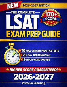 The Complete LSAT Exam Prep Guide: Boost Your Score to 170+ With 7 Full-Length Tests, 1200+ Questions, and a Proven Step-by-Step System to Cut Stress, Prevent Burnout, and Maximize Study Efficiency