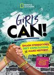 Girls Can!: Smash Stereotypes, Defy Expectations, and Make History!