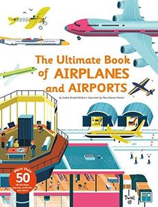 Ultimate Book of Airplanes and Airports: 5