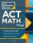 Princeton Review ACT Math Prep: 4 Practice Tests + Review + Strategy for the ACT Math Section (College Test Preparation)