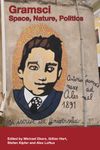 Gramsci: Space, Nature, Politics (Antipode Book Series 54)