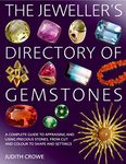 The Jeweller's Directory of Gemstones: A Complete Guide to Appraising and Using Precious Stones, from Cut and Colour to Shape and Settings