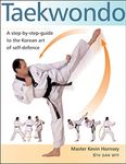 Taekwondo: A Step-by-Step Guide to the Korean Art of Self-Defense