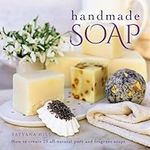 Handmade Soap: How To Create 20 All