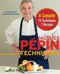 Jacques Pépin New Complete Techniques, A Sampler: 13 Techniques, 7 Recipes