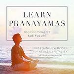 Learn Pranayamas: Breathing Exercis