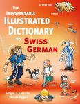 The Indispensable Illustrated Dictionary to Swiss German