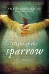 Flight of the Sparrow: A Novel of Early America