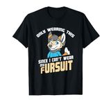 Only Wearing This Since I Can't Wear My Fursuit - Cute T-Shirt