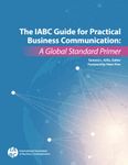 The IABC Guide for Practical Business Communication: A Global Standard Primer